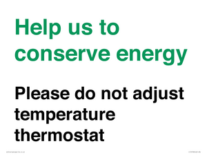 Help us to conserve energy - Please do not adjust temperature thermostat